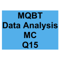 MQBT Data Analysis MC Detailed Solution Question 15